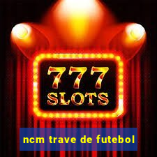 ncm trave de futebol